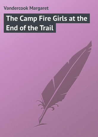 Обложка книги «The Camp Fire Girls at the End of the Trail»
