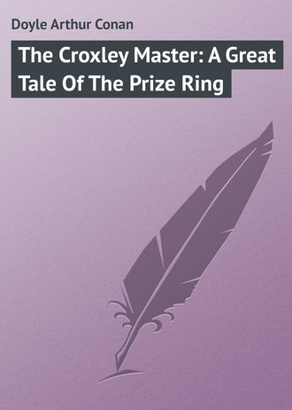 Обложка книги «The Croxley Master: A Great Tale Of The Prize Ring»