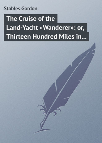 Обложка книги «The Cruise of the Land-Yacht «Wanderer»: or, Thirteen Hundred Miles in my Caravan»