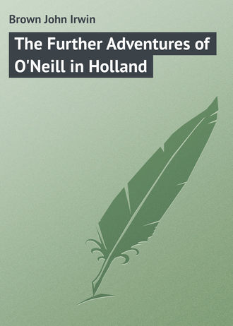 Обложка книги «The Further Adventures of O'Neill in Holland»