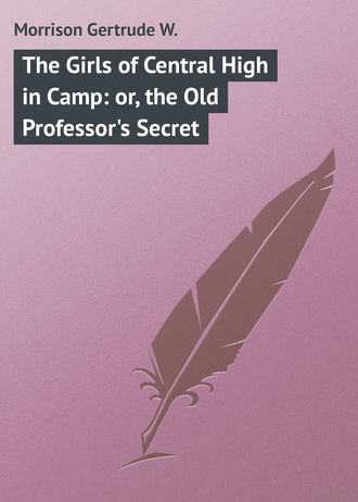 Обложка книги «The Girls of Central High in Camp: or, the Old Professor's Secret»