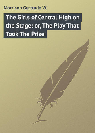 Обложка книги «The Girls of Central High on the Stage: or, The Play That Took The Prize»