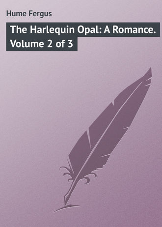 Обложка книги «The Harlequin Opal: A Romance. Volume 2 of 3»