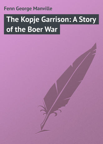 Обложка книги «The Kopje Garrison: A Story of the Boer War»