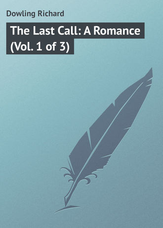 Обложка книги «The Last Call: A Romance (Vol. 1 of 3)»