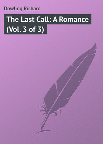 Обложка книги «The Last Call: A Romance (Vol. 3 of 3)»