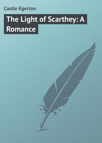 Обложка книги «The Light of Scarthey: A Romance»