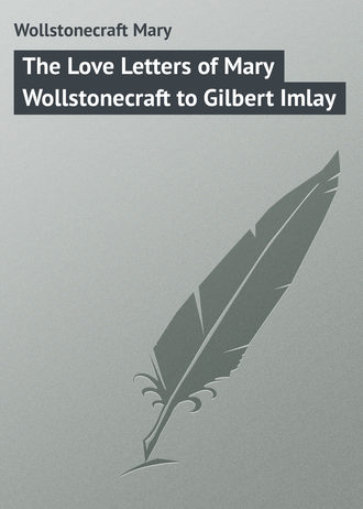 Обложка книги «The Love Letters of Mary Wollstonecraft to Gilbert Imlay»