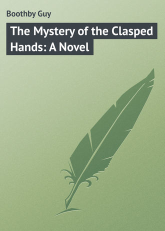 Обложка книги «The Mystery of the Clasped Hands: A Novel»