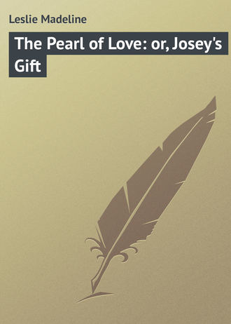 Обложка книги «The Pearl of Love: or, Josey's Gift»