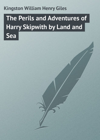 Обложка книги «The Perils and Adventures of Harry Skipwith by Land and Sea»