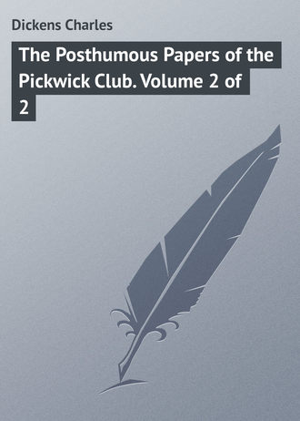Обложка книги «The Posthumous Papers of the Pickwick Club. Volume 2 of 2»