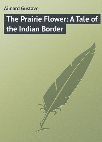 Обложка книги «The Prairie Flower: A Tale of the Indian Border»