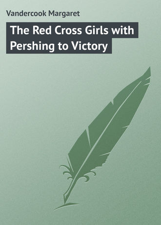 Обложка книги «The Red Cross Girls with Pershing to Victory»