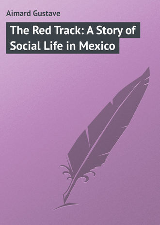 Обложка книги «The Red Track: A Story of Social Life in Mexico»