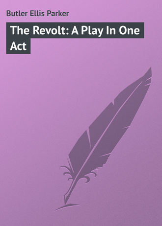 Обложка книги «The Revolt: A Play In One Act»