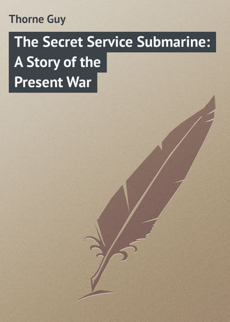 Обложка книги «The Secret Service Submarine: A Story of the Present War»
