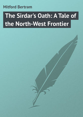 Обложка книги «The Sirdar's Oath: A Tale of the North-West Frontier»