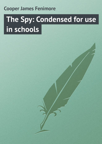 Обложка книги «The Spy: Condensed for use in schools»