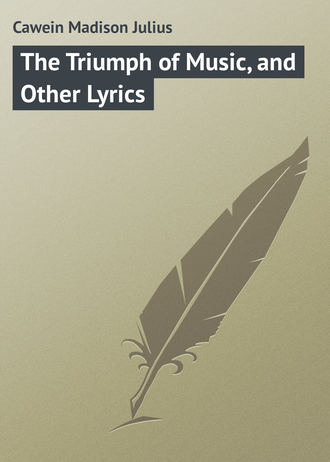 Обложка книги «The Triumph of Music, and Other Lyrics»
