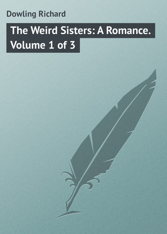 Обложка книги «The Weird Sisters: A Romance. Volume 1 of 3»