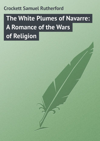 Обложка книги «The White Plumes of Navarre: A Romance of the Wars of Religion»