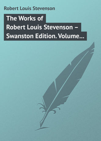 Обложка книги «The Works of Robert Louis Stevenson – Swanston Edition. Volume 18»