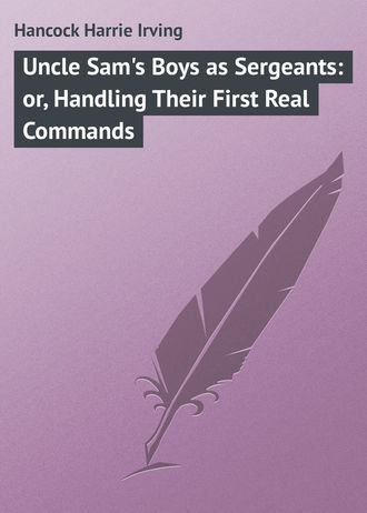 Обложка книги «Uncle Sam's Boys as Sergeants: or, Handling Their First Real Commands»