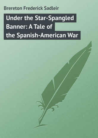 Обложка книги «Under the Star-Spangled Banner: A Tale of the Spanish-American War»