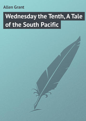 Обложка книги «Wednesday the Tenth, A Tale of the South Pacific»