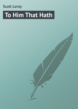 Обложка книги «To Him That Hath»