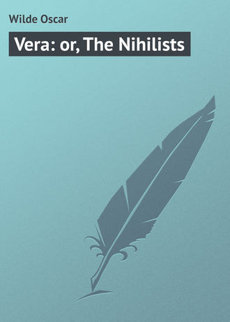 Обложка книги «Vera: or, The Nihilists»