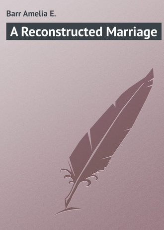 Обложка книги «A Reconstructed Marriage»