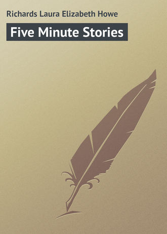 Laura Richards. Five Minute Stories