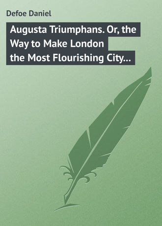 Обложка книги «Augusta Triumphans. Or, the Way to Make London the Most Flourishing City in the Universe»