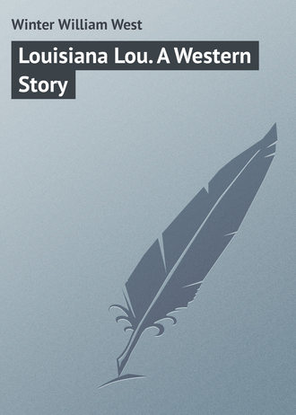 Обложка книги «Louisiana Lou. A Western Story»