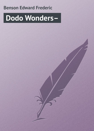 Эдвард Бенсон. Dodo Wonders–