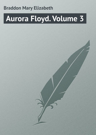 Обложка книги «Aurora Floyd. Volume 3»