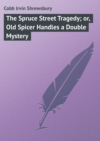 Обложка книги «The Spruce Street Tragedy; or, Old Spicer Handles a Double Mystery»