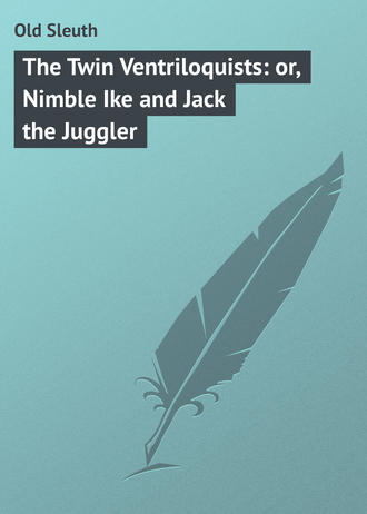 Обложка книги «The Twin Ventriloquists: or, Nimble Ike and Jack the Juggler»
