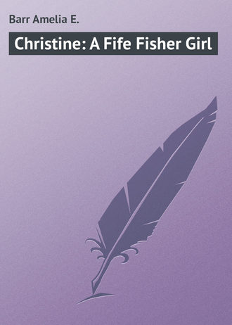 Обложка книги «Christine: A Fife Fisher Girl»