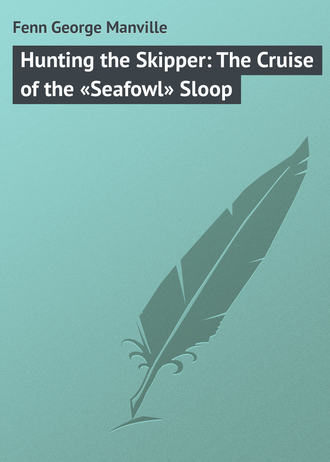 Обложка книги «Hunting the Skipper: The Cruise of the «Seafowl» Sloop»