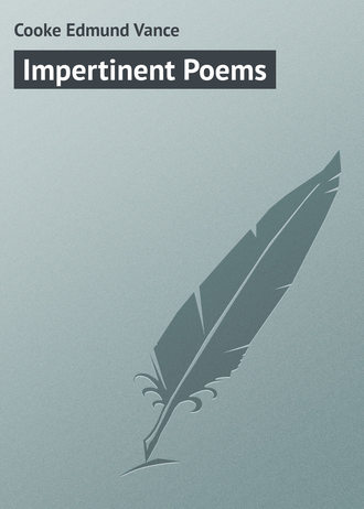 Cooke Edmund Vance. Impertinent Poems