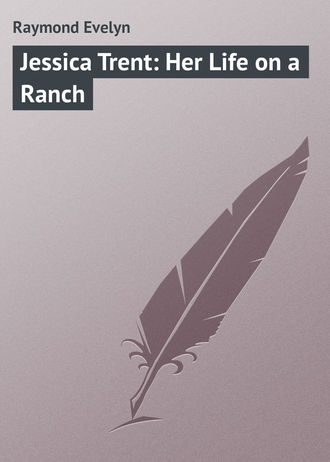 Обложка книги «Jessica Trent: Her Life on a Ranch»