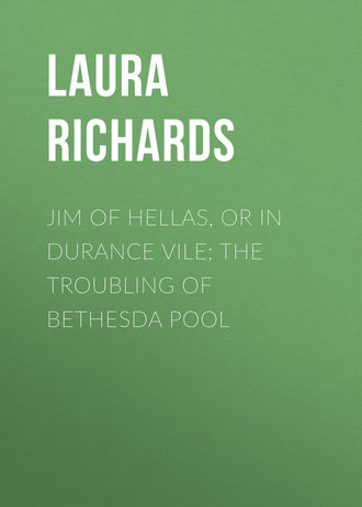Обложка книги «Jim of Hellas, or In Durance Vile; The Troubling of Bethesda Pool»