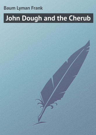 Обложка книги «John Dough and the Cherub»