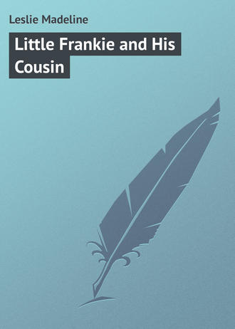 Обложка книги «Little Frankie and His Cousin»