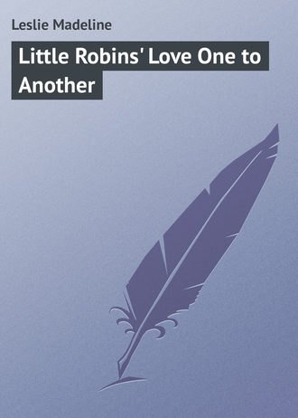 Обложка книги «Little Robins' Love One to Another»