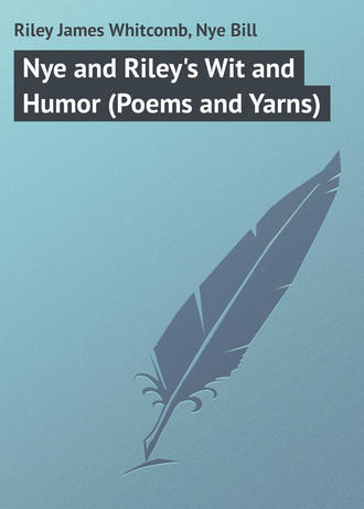 Обложка книги «Nye and Riley's Wit and Humor (Poems and Yarns)»