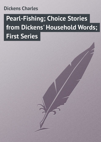 Обложка книги «Pearl-Fishing; Choice Stories from Dickens' Household Words; First Series»